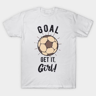 Soccer Girls Inspiration Saying Goal T-Shirt